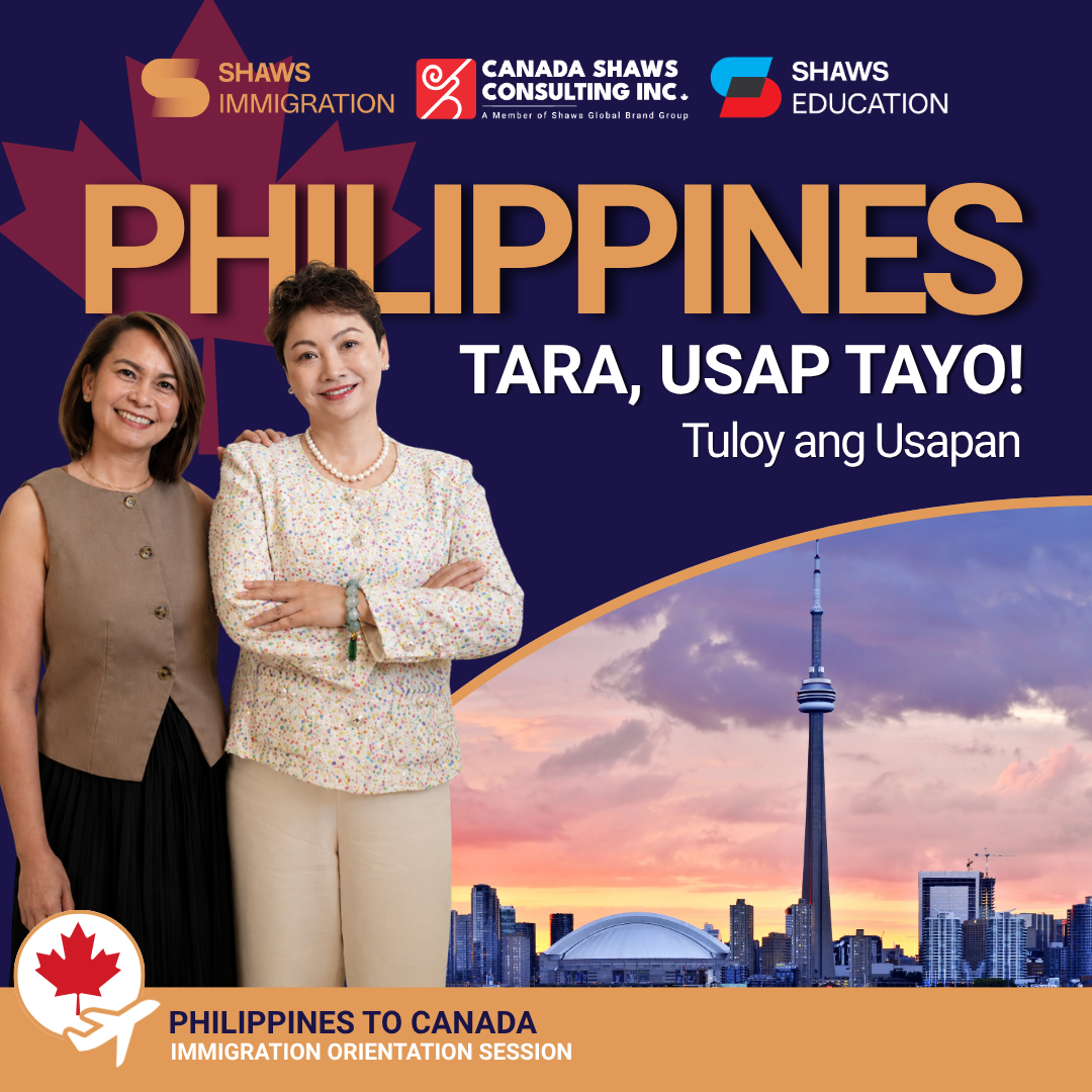 Tara, Usap Tayo! Tuloy ang Usapan — Philippines to Canada Immigration Orientation Session, presented by Shaws Immigration, Canada Shaws Consulting and Shaws Education.